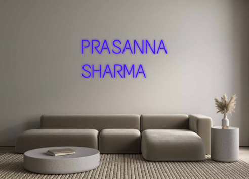 Custom Neon: PRASANNA
SHARMA