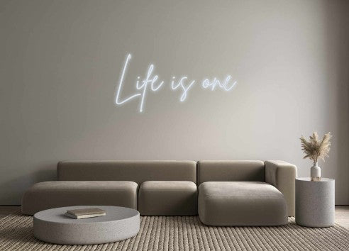 Custom Neon: Life is one