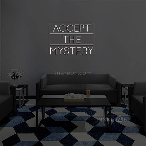 'Accept the mystery' LED Neon Sign