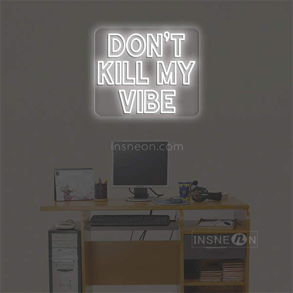 'Don't kill my vibe' LED Neon Sign