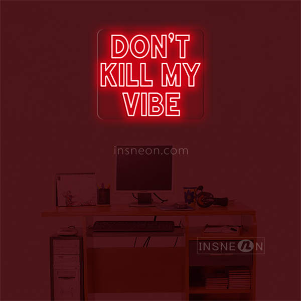 'Don't kill my vibe' LED Neon Sign