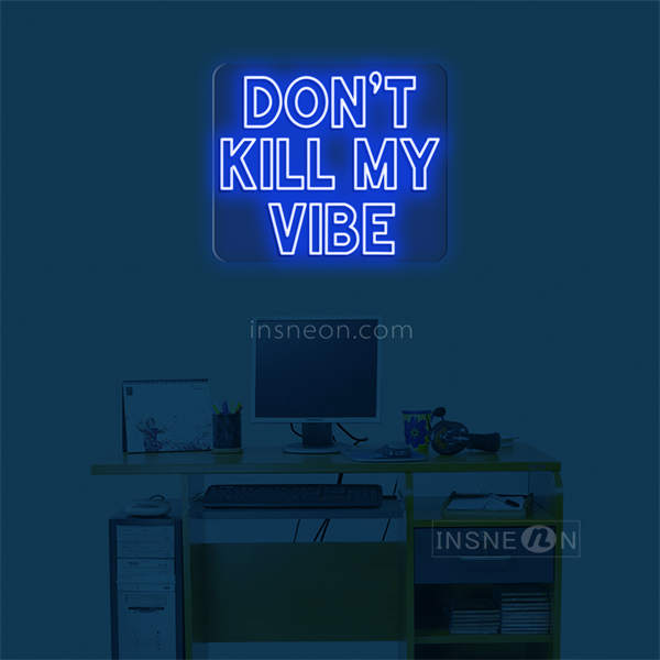 'Don't kill my vibe' LED Neon Sign