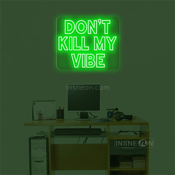 'Don't kill my vibe' LED Neon Sign