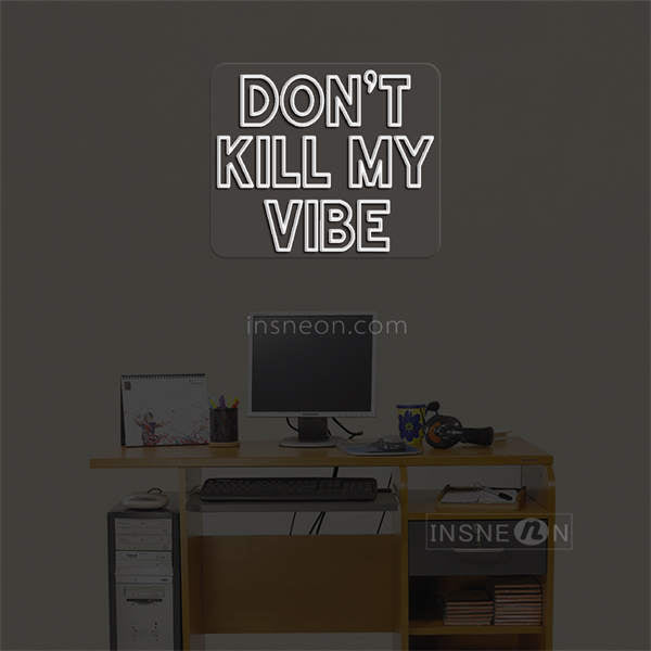 'Don't kill my vibe' LED Neon Sign