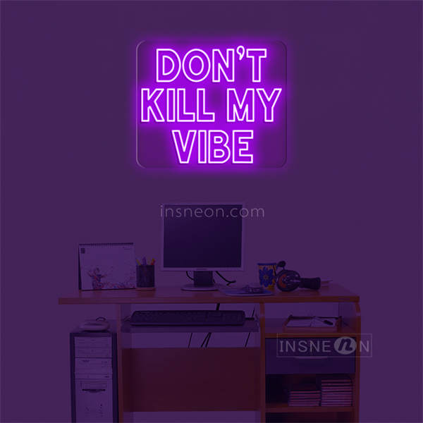 'Don't kill my vibe' LED Neon Sign