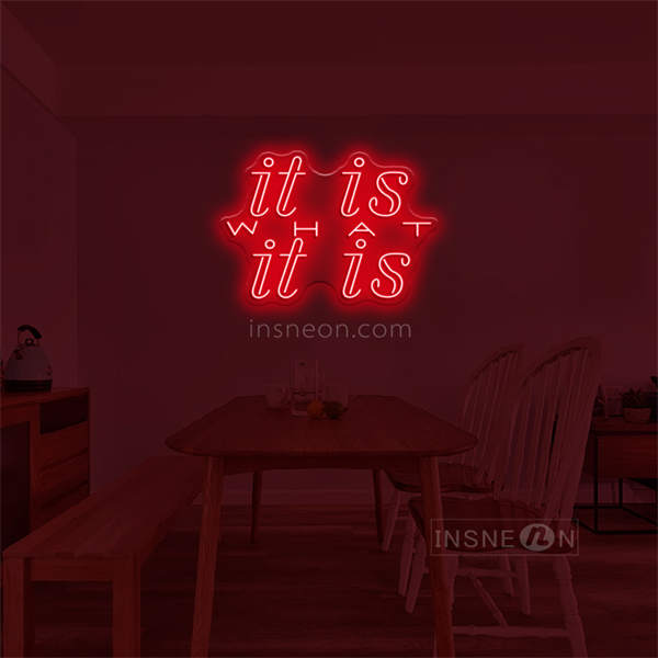 'It is what it is' LED Neon Sign