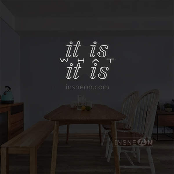 'It is what it is' LED Neon Sign