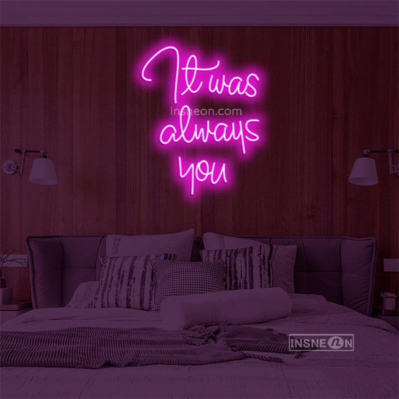 It was aways you Led Custom Neon Sign