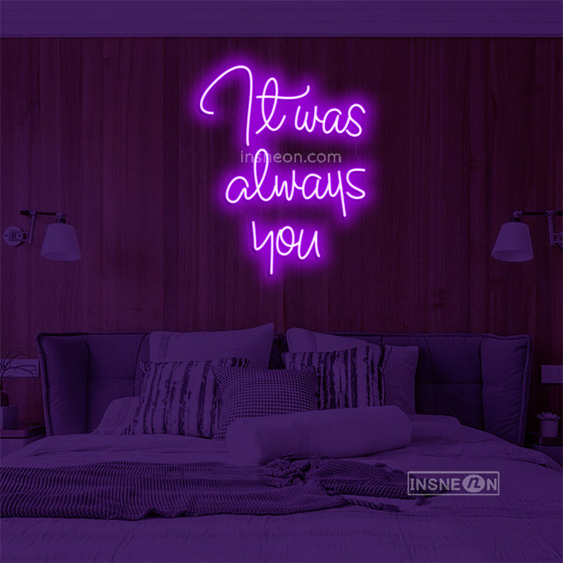 It was aways you Led Custom Neon Sign