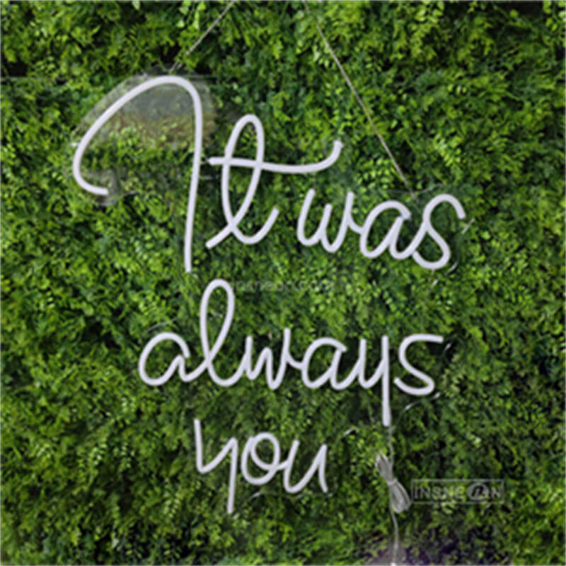 It was aways you Led Custom Neon Sign