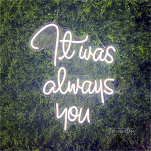 It was aways you Led Custom Neon Sign