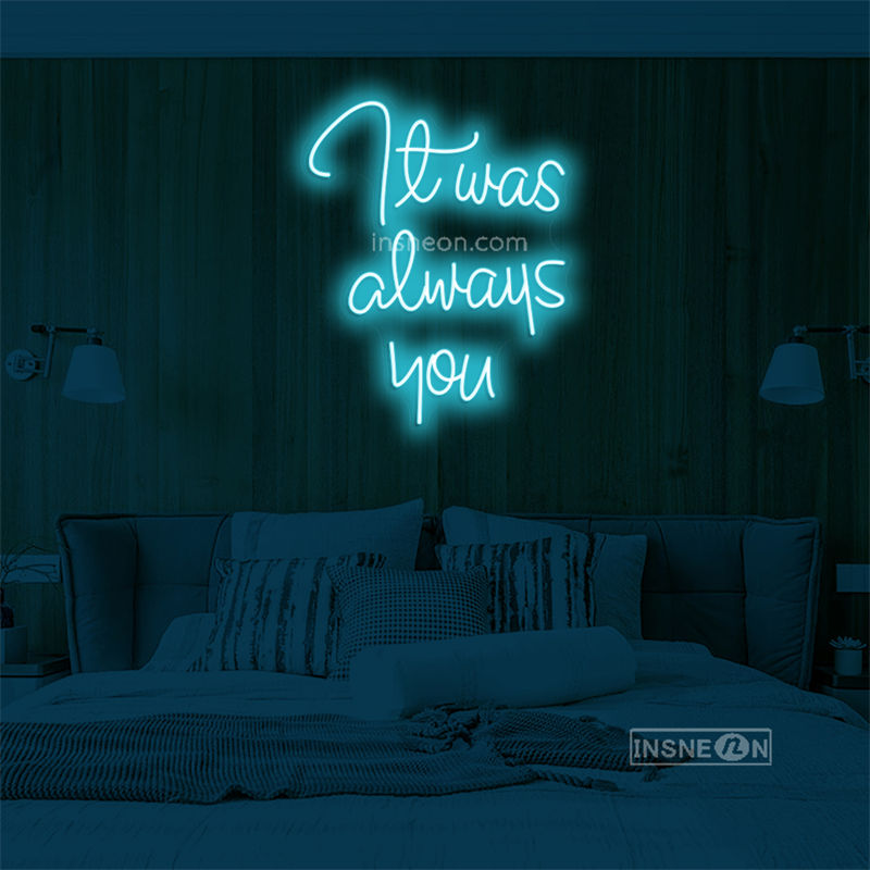 It was aways you Led Custom Neon Sign