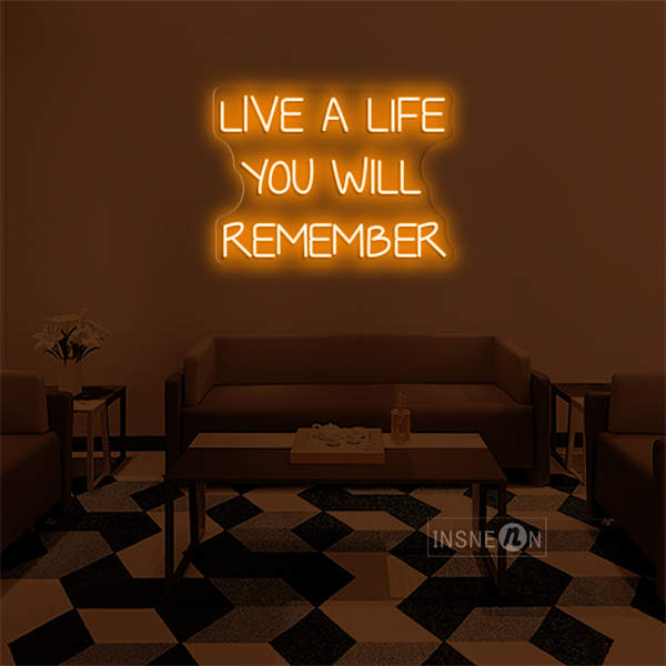 'Live a life you will remember' LED Neon Sign