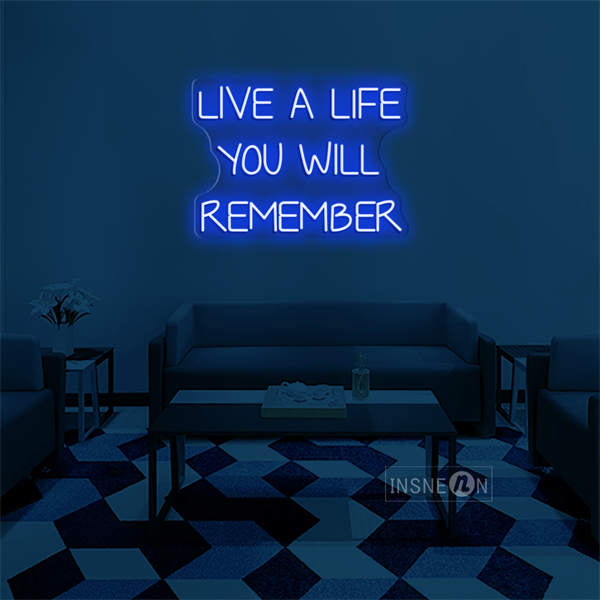 'Live a life you will remember' LED Neon Sign