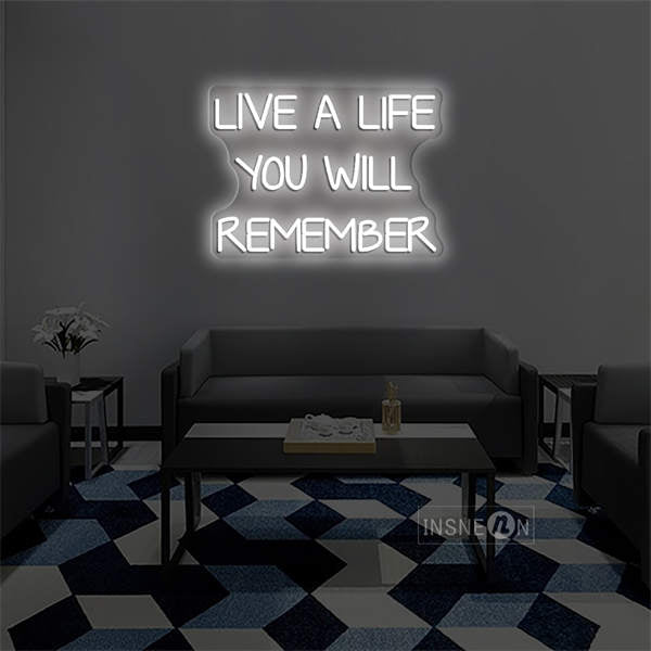 'Live a life you will remember' LED Neon Sign