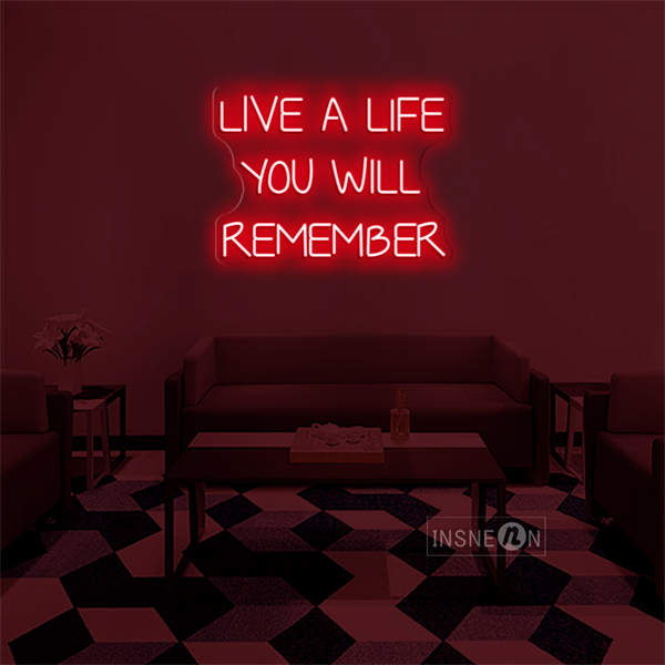 'Live a life you will remember' LED Neon Sign