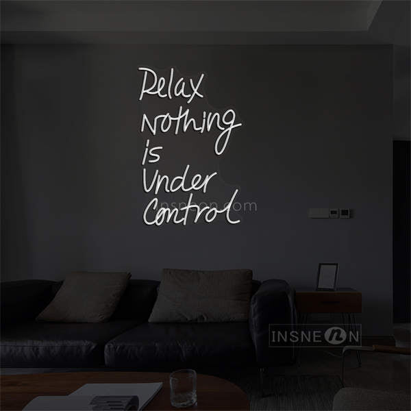 'Relax nothing is under control' LED Neon Sign