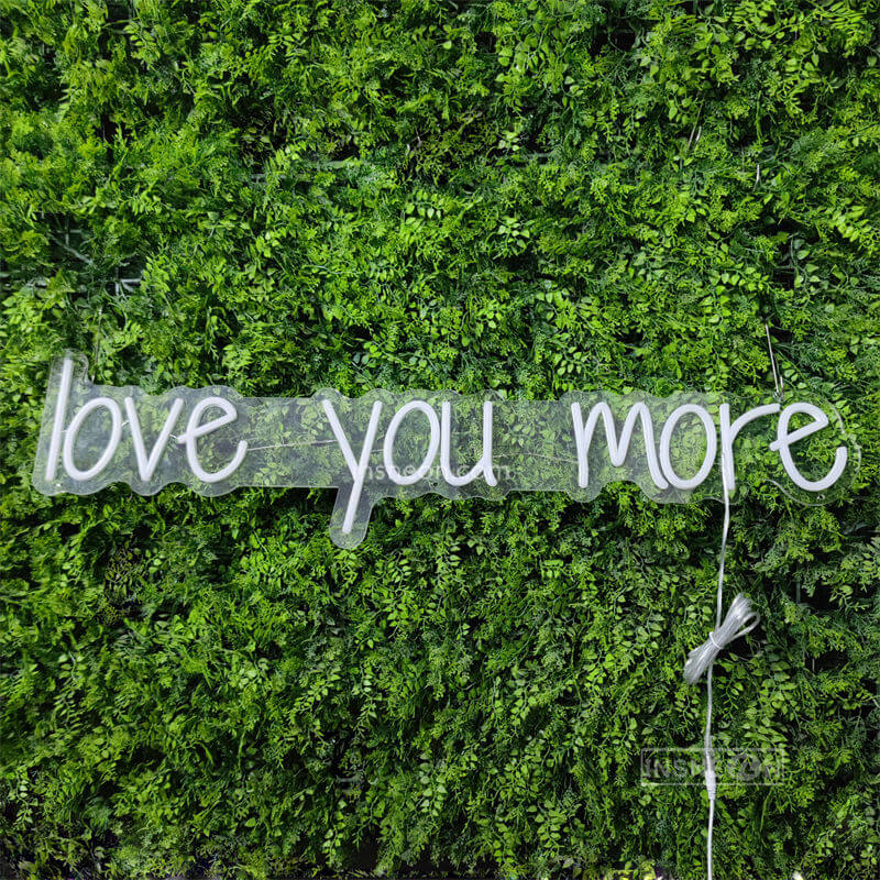 love you more Led Custom Neon Sign