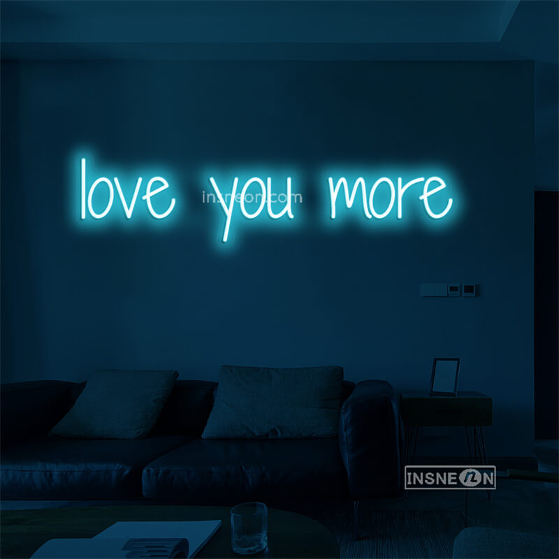 love you more Led Custom Neon Sign