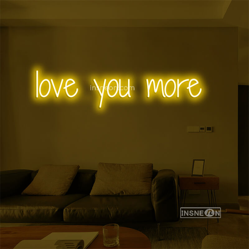 love you more Led Custom Neon Sign