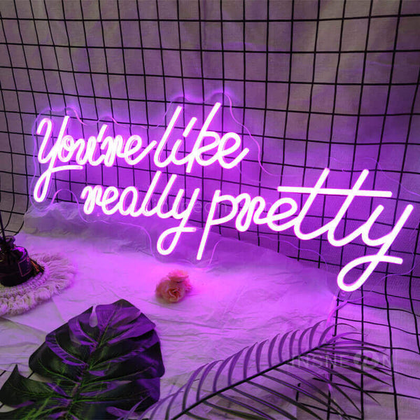 you're like really pretty Led Custom Neon Sign