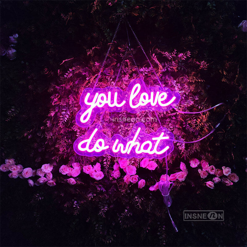 you love do what Led Custom Neon Sign